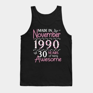 Made In November 1990 Happy Birthday 30 Years Of Being Awesome To Me You Mom Sister Wife Daughter Tank Top